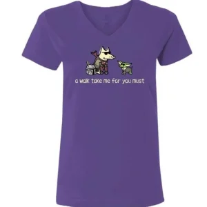 A Walk Take Me For You Must - Ladies T-Shirt V-Neck - Pet Home | The Perfect Pet Supplies Shopping Experience