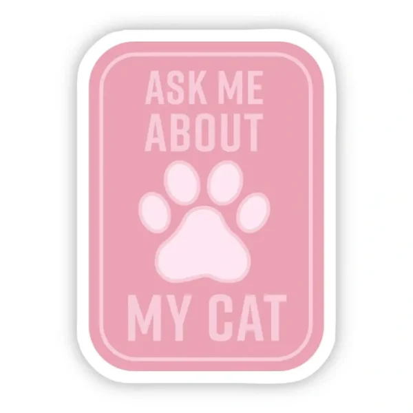Ask Me About my Cat Sticker - Pet Home | The Perfect Pet Supplies Shopping Experience