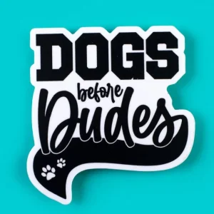 Dogs before Dudes - Funny Dog Mom Sticker from Bad Tags - Pet Home | The Perfect Pet Supplies Shopping Experience