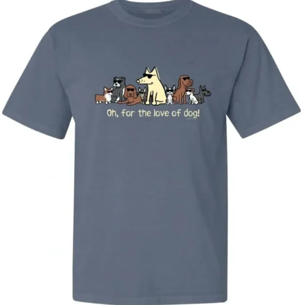 Store Oh, For The Love Of Dog! - Classic Tee - Pet Home | The Perfect Pet Supplies Shopping Experience Shop All